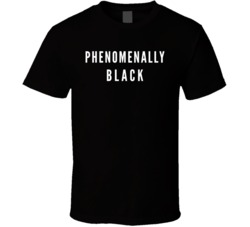 Phenomenally Black Minority Empowerment T Shirt