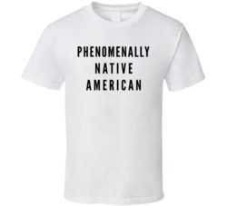 Phenomenally Native American Minority Empowerment White T Shirt