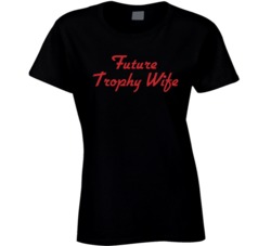 Future Trophy Wife Bachelorette Party Ladies T Shirt