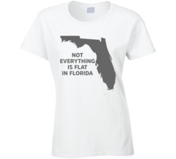 Not Everything In Florida Is Flat Funny Ladies T Shirt