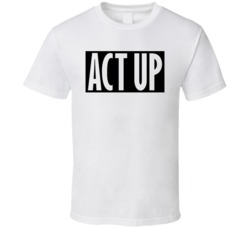 Act Up Protest Rally Fight The Power Statement T Shirt