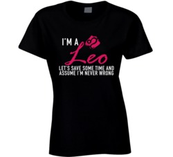 I'm A Leo Let's Assume I'm Never Wrong Horoscope Zodiac