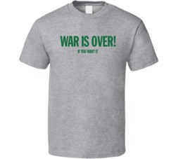 War Is Over If You Want It Peace Love Unity T Shirt