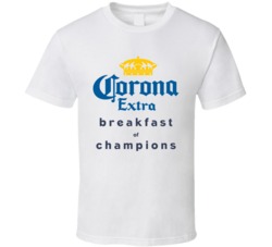Corona Extra Breakfast Of Champions Funny Beer Fan T Shirt