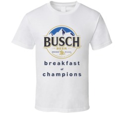 Busch Breakfast Of Champions Funny Beer Fan T Shirt