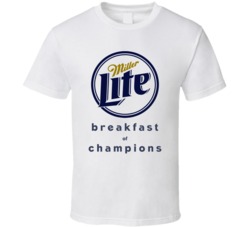 Miller Light Breakfast Of Champions Funny Beer Fan T Shirt