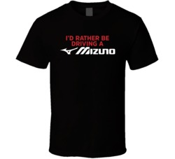 I'd Rather Be Driving A Mizuno Golf Golfing Fan T Shirt
