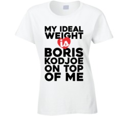 My Ideal Weight Is Boris Kodjoe On Top Of My Funny Ladies T Shirt