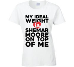 My Ideal Weight Is Shemar Moore On Top Of My Funny Ladies T Shirt