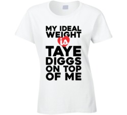 My Ideal Weight Is Taye Diggs On Top Of My Funny Ladies T Shirt