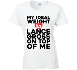 My Ideal Weight Is Lance Gross On Top Of My Funny Ladies T Shirt