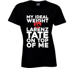 My Ideal Weight Is Larenz Tate On Top Of My Funny Fan Ladies T Shirt