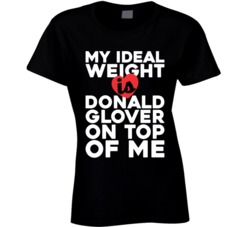 My Ideal Weight Is Donald Glover On Top Of My Funny Fan Ladies T Shirt