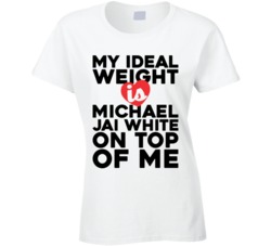 My Ideal Weight Is Michael Jai White On Top Of My Funny Ladies T Shirt