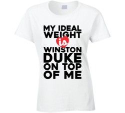 My Ideal Weight Is Winston Duke On Top Of My Funny Ladies T Shirt