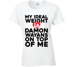 My Ideal Weight Is Damon Wayans On Top Of My Funny Ladies T Shirt