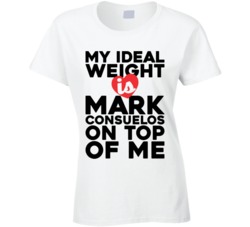 My Ideal Weight Is Mark Consuelos On Top Of My Funny Ladies T Shirt