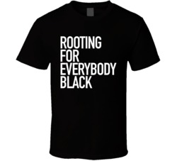 Rooting For Everybody Black Arts Success Empowerment T Shirt