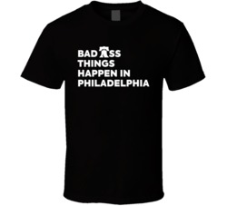 Bad Things Happen In Philadelphia Philly Represent Statement T Shirt