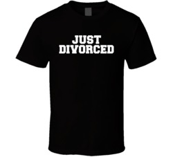 Just Divorced T Shirt