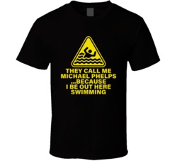 They Call Me Michael Phelps Drowning Hazard T Shirt