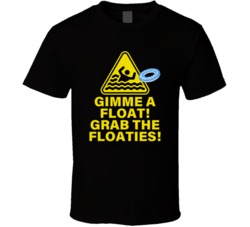 Gimme A Float Grab The Floaties Drowning Hazard T Shirt