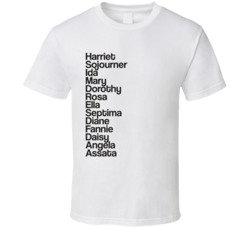 Harriet Sojourer Ida Rosa Ella Daisy Angela Assata T Shirt