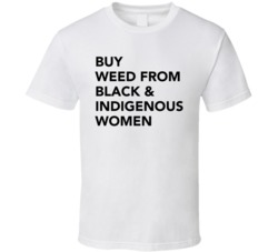 Buy Weed From Black Indigenous Women Statement T Shirt