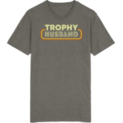 Trophy Husband T Shirt
