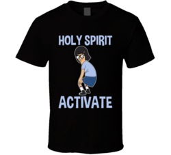 Holy Spirit Activate Tina Belcher Twerking T Shirt