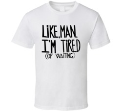 Like Man I'm Tired Of Waiting Civil Rights T Shirt