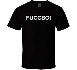 Fuccboi T Shirt