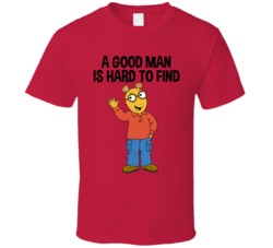 A Good Man Is Hard To Find Arthur Read T Shirt