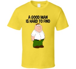 A Good Man Is Hard To Find Peter Griffin T Shirt