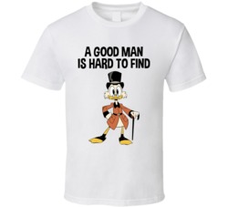 A Good Man Is Hard To Find Scrooge Mcduck T Shirt