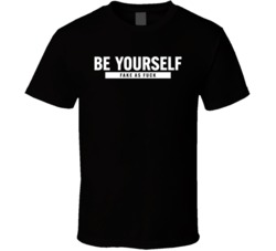Be Yourself T Shirt
