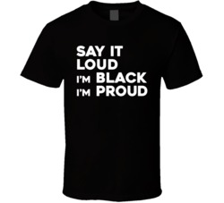 Say It Loud Black And Proud T Shirt