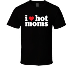 I Heart Love Hot Moms T Shirt
