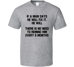 If A Man Says He Will Fix It T Shirt