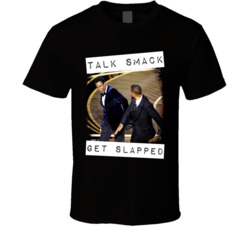 Talk Smack Get Slapped Will Smith Slap T Shirt