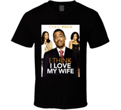 Chris Rock I Think I Love My Wife T Shirt