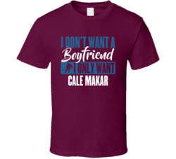 I Don't Want A Boyfriend I Only Want Cale Makar T Shirt