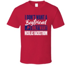 I Don't Want A Boyfriend I Only Want Nicklas Backstrom T Shirt