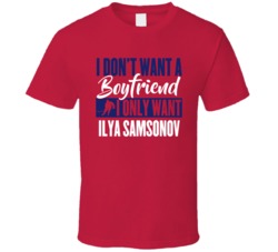 I Don't Want A Boyfriend I Only Want Ilya Samsonov T Shirt
