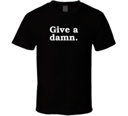 Give A Damn T Shirt