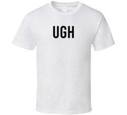 Ugh T Shirt