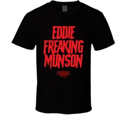 Eddie Freaking Munson Stranger Things T Shirt