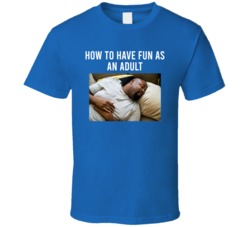 How To Have Fun As An Adult Sleeping T Shirt