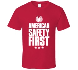 American Safety First T Shirt