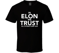 In Elon We Trust T Shirt